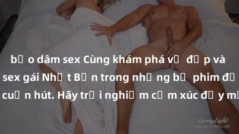 bạo dâm sex Cùng khám phá vẻ đẹp và sức gợi cảm của sex gái Nhật Bản trong những bộ phim đầy nghệ thuật và cuốn hút. Hãy trải nghiệm cảm xúc đầy mới mẻ và sống động từ những cảnh quay tinh tế và quyến